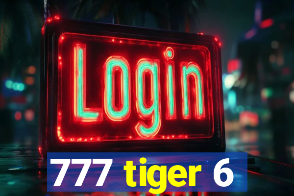 777 tiger 6